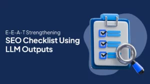 E-E-A-T Checklist for SEO: Strengthen Content with LLM Insights