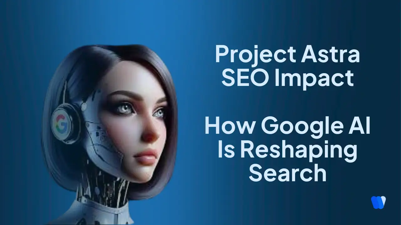 Google Project Astra: SEO Impact Explained