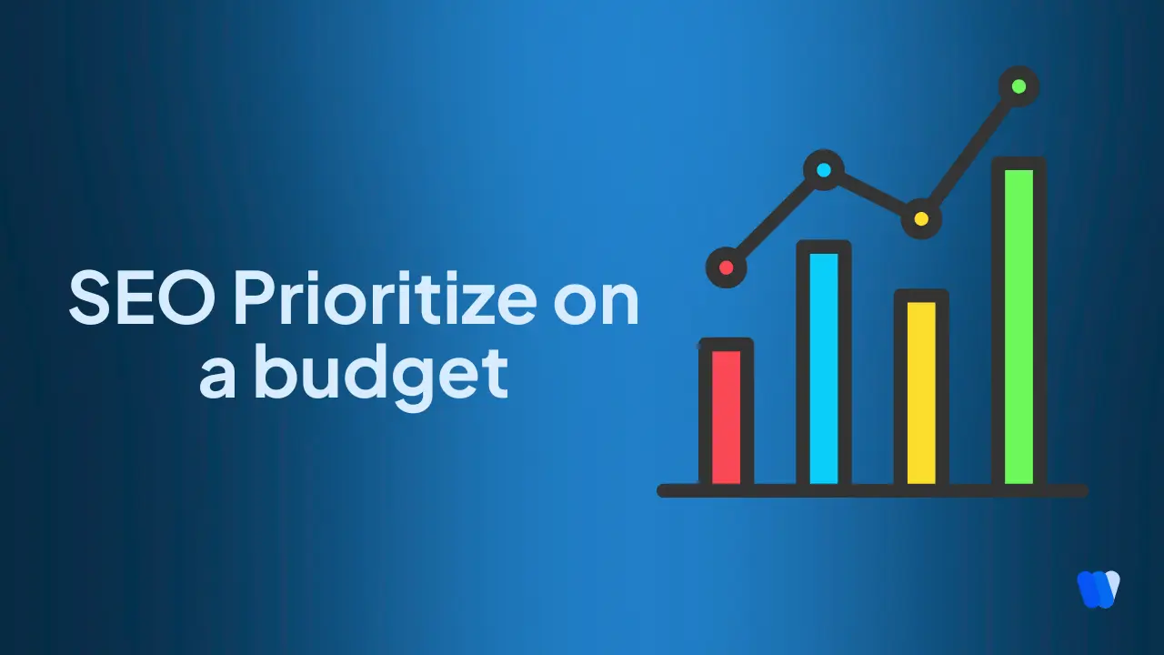What SEO Tasks to Prioritize When Budget and Time Are Tight
