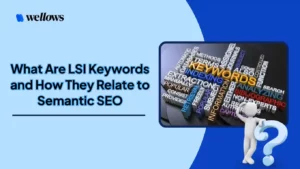 What-Are-LSI-Keywords-and-How-They-Relate-to-Semantic-SEO