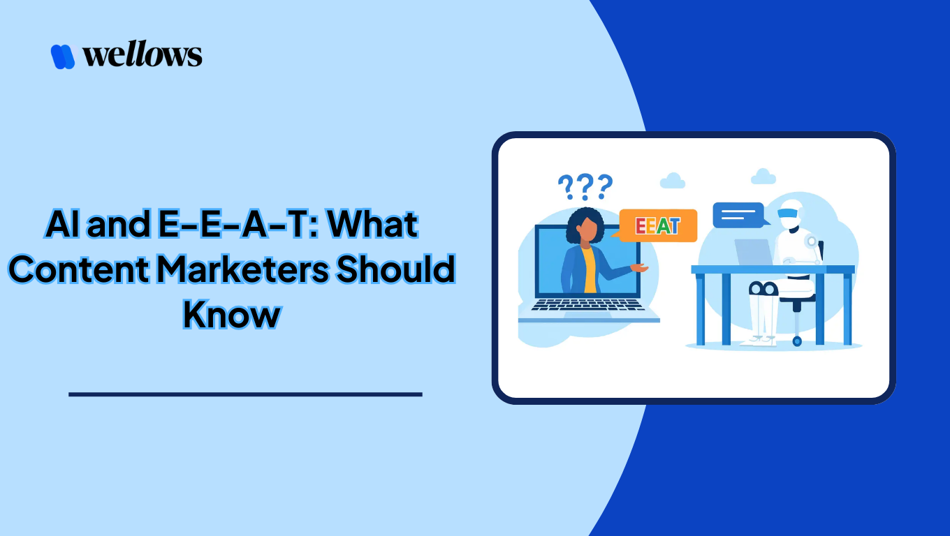 AI and E-E-A-T: What Content Marketers Should Know