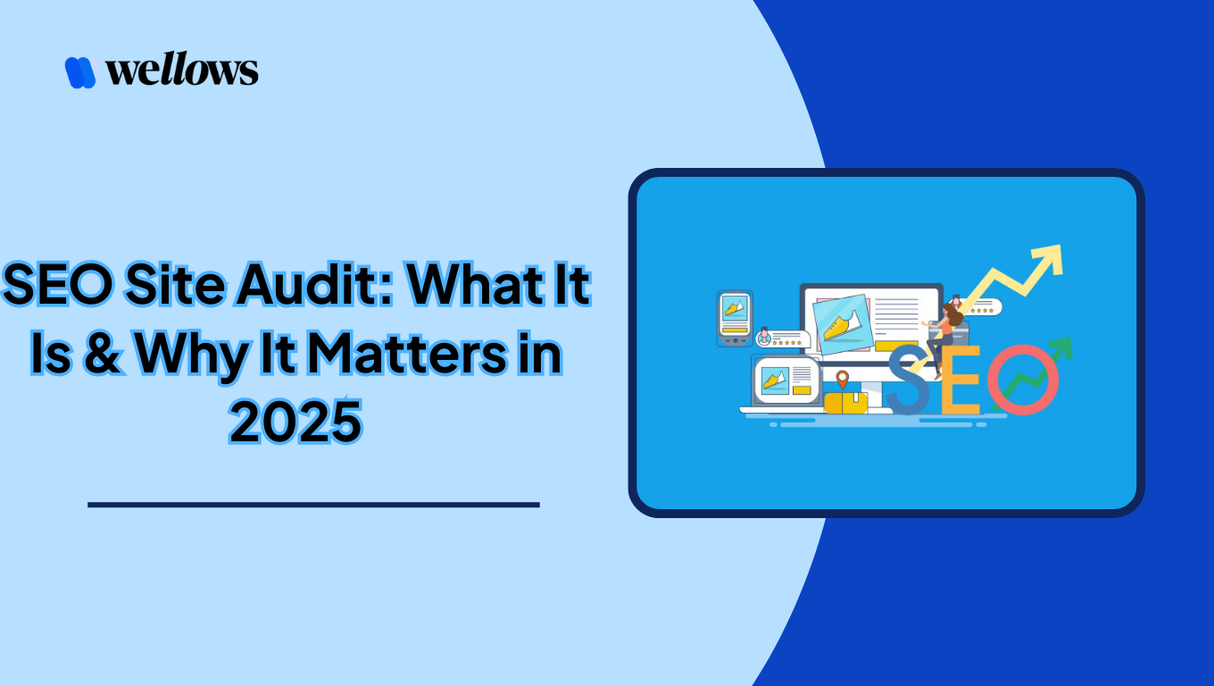 SEO Site Audit: What It Is & Why It Matters in 2025