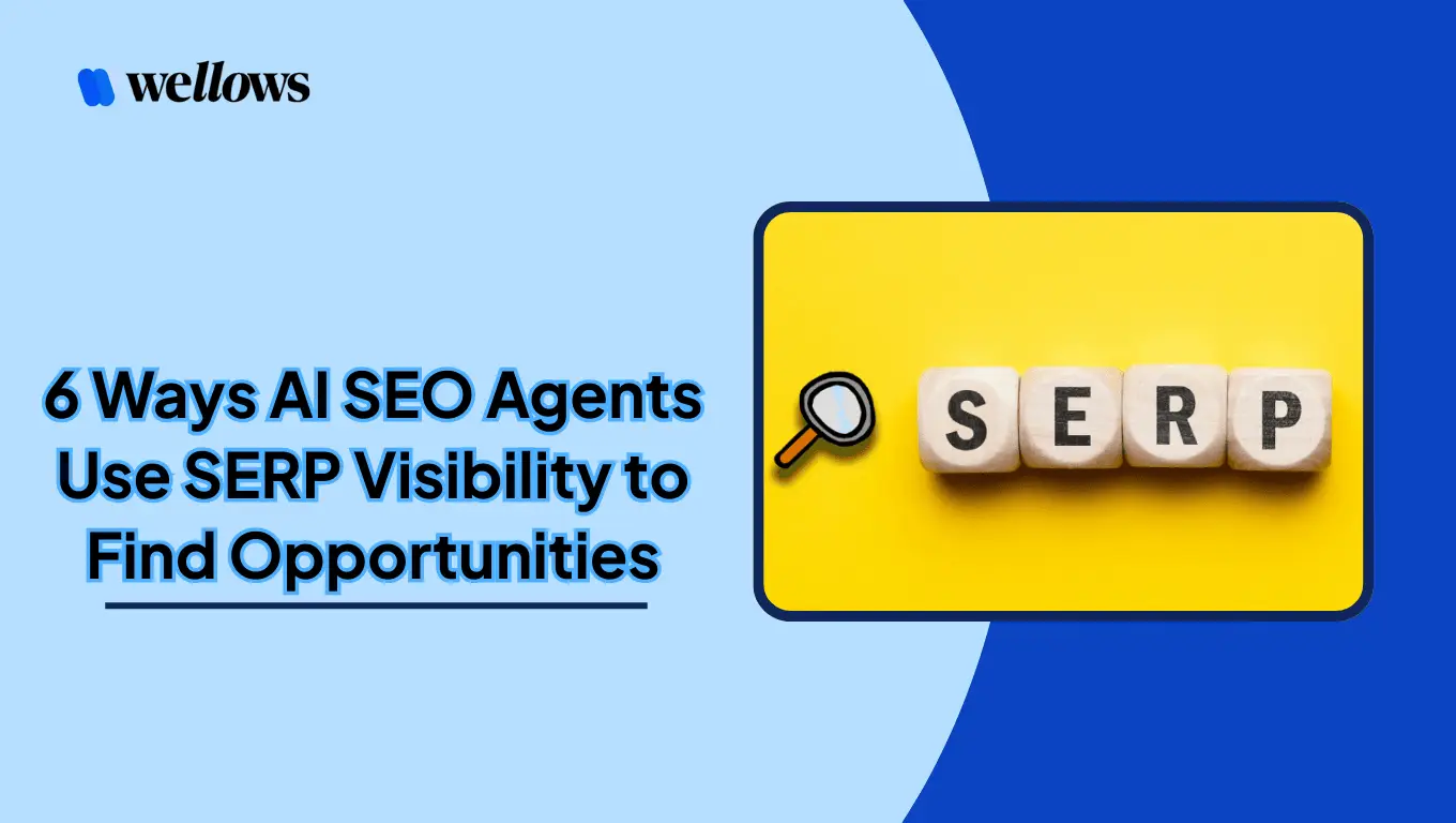 6 Ways an AI SEO Agent Uses SERP Visibility to Spot Opportunities in 2025