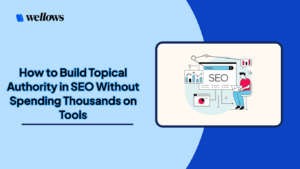 how-to-build-topical -authority-in-seo without-spending -thousands-on-tools