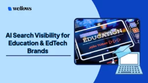 AI-Search-Visibility-for-Education-EdTech-Brands-Wellows-Insights