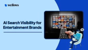 AI-Search-Visibility-for-Entertainment-Brands-Wellows-Insights