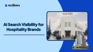 AI-Search-Visibility-for-Hospitality-Brands-Wellows-Insights