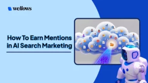 How-to-Earn-Mentions-in-AI-Search-Marketing-with-Wellows