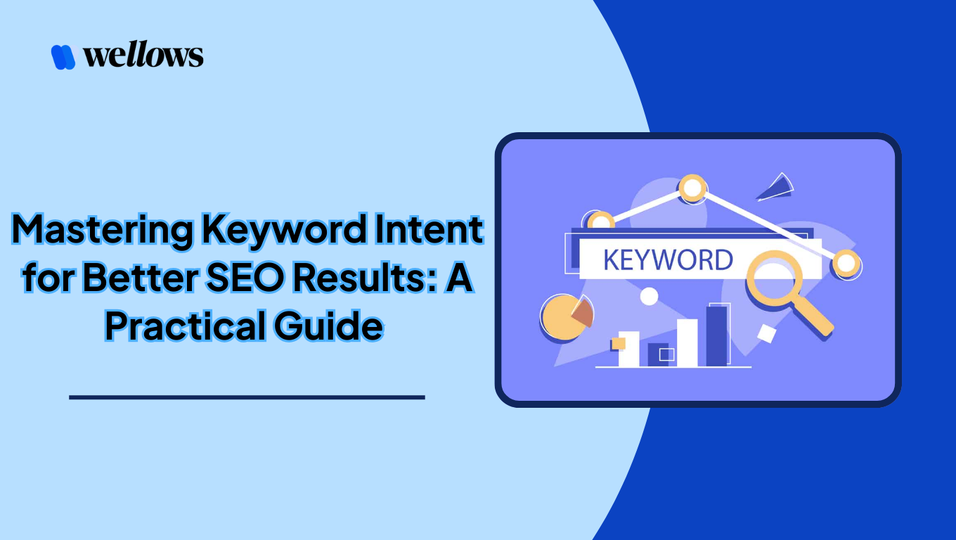Mastering Keyword Intent for Better SEO Results: A Practical Guide