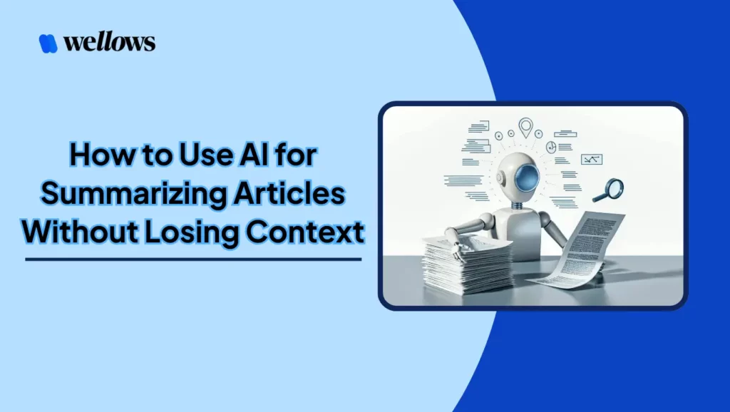 How to Use AI for Summarizing Articles Without Losing Context