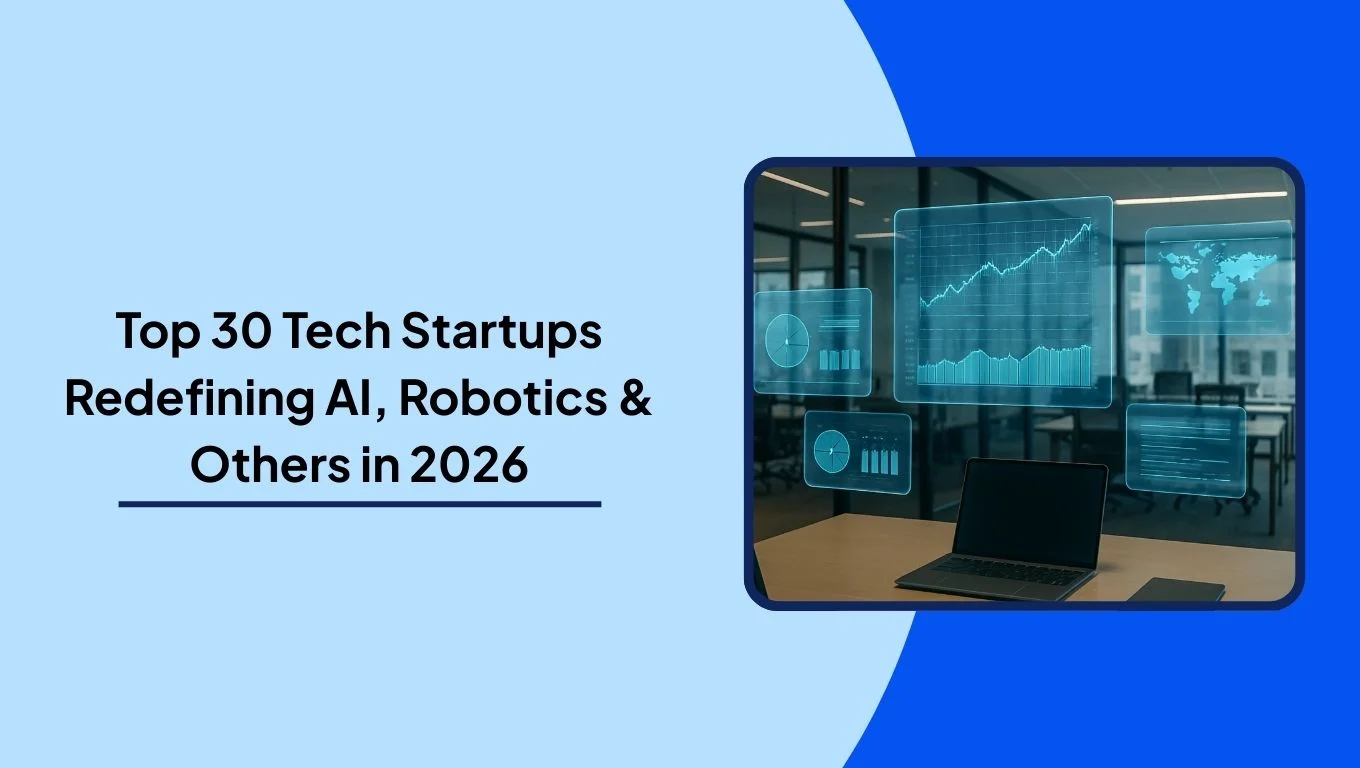 30 Top Tech Startups in 2026: AI, Robotics, and Others Raising Billions